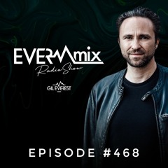 EverMix Radio Episode #468