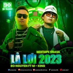 MIXTAPE VBASS LẢ LƠI 2023 - BO NGUYỄN FT M-KING