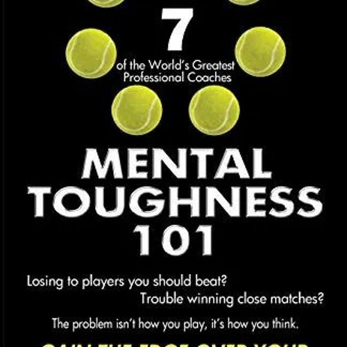 🎾😎[PDF] DOWNLOAD FREE Mental Toughness 101: The Tennis Player's Guide To Being Men📚🤴