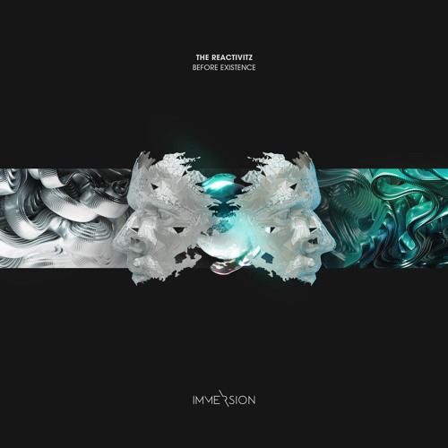 Premiere: The Reactivitz "Before Existence" - Immersion