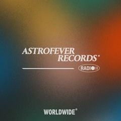 Astrofever Records Radio w/ Polyswitch & Guests @ Worldwide FM