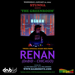 STUNNA Hosts THE GREENROOM with RENAN Guest Mix January 31 2024