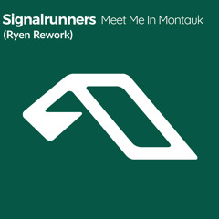 Signalrunners - Meet Me In Montauk (Ryen Rework)