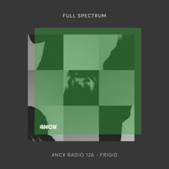 4NC¥ Radio 126 - Full Spectrum - Frigid