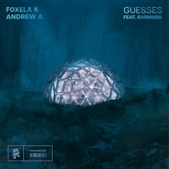 Foxela & Andrew A - Guesses (feat. Barmuda)