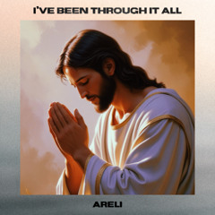 I'VE BEEN THROUGH IT ALL