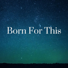 Born For This (Prod. Beatsbyfreezy)
