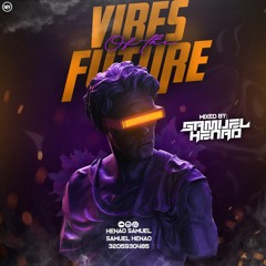 VIBES OF THE FUTURE mixed by(SAMUEL HENAO)⚡💙