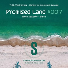 Promised Land 007 - 06/11/2022 - Bjorn Salvador - Saturo Sounds