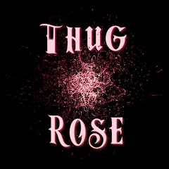 Thug Rose