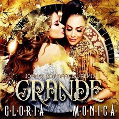Gloria Trevi Feat Mónica Naranjo – Grande (Jonnas Roy Official Remix)