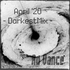 April'20 DarkestMix (Ad Vance)-(TechnO)