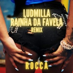 Ludmilla - Rainha Da Favela ( R O C C A Remix)