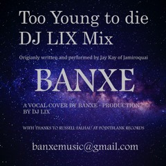 Too Young To Die - Banxe - DJ LIX Remix - Pointblank Records.mp3