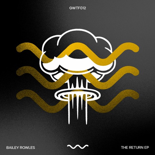 Bailey Rowles - The Return EP [GWTF]