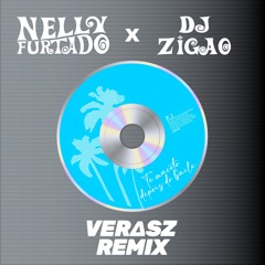 Nelly Furtado x DJ Zigão - Te Maceto Depois do Baile (VERASZ REMIX)