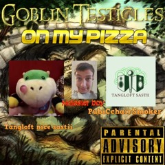 Goblin Testicles On MY Pizza