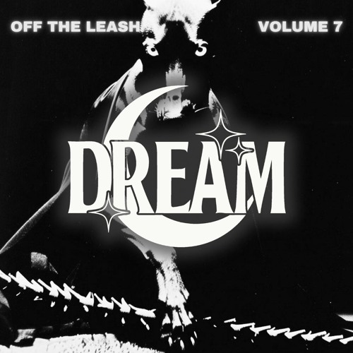 OFF THE LEASH VOLUME 7 (FEAT. DREAM)
