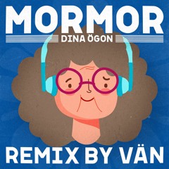 Mormor - Dina ögon (Remix by Vän)