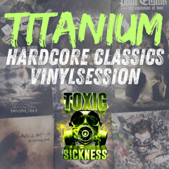 TITANIUM / HARDCORE CLASSICS ON TOXIC SICKNESS / AUGUST / 2025