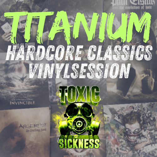 TITANIUM / HARDCORE CLASSICS ON TOXIC SICKNESS / AUGUST / 2025