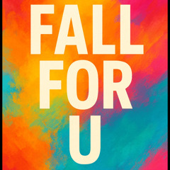 fall for u