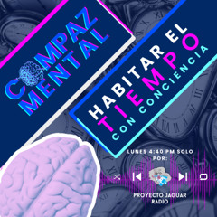 Compaz Mental Temp. 5: Habitar el tiempo con conciencia
