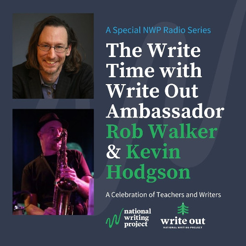 The Write Time with Write Out Ambassador Rob Walker and Educator Kevin Hodgson
