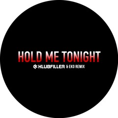 Hold Me Tonight (Klubfiller & Eko Remix)- FREE DOWNLOAD