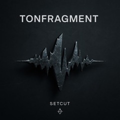 Tonfragment Setcut