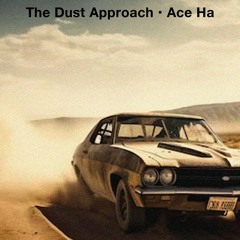 The Dust Approach (Produced By Ace Ha)