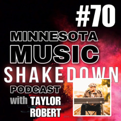 MN Music Shakedown: Ep. 70 with Taylor Robert