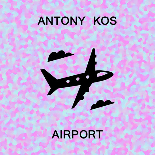 Antony Kos - Airport (Official Audio)