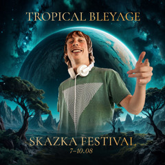 Tropical Bleyage (live) @ Skazka Festival 2025