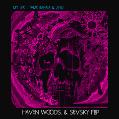 ZHU x Tame Impala - My Life (SEVSKY x haven woods. Remix)