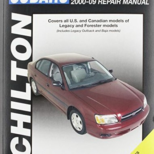 [READ] [EBOOK EPUB KINDLE PDF] Chilton Total Car Care Subaru Legacy 2000-2009 & Forester 2000-2008 R