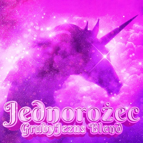 Sokół - Jednorożec (GrubyJezus Blend x Dr. Luke & Cirkut Prod)