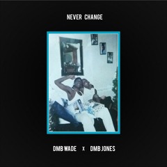 Never Change (feat DMB Jones)