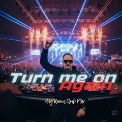 Turn me on again (Big Room Club version)