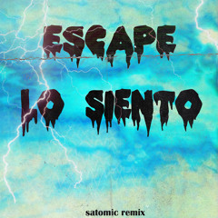 escape-  Lo Siento (SATOMIC REMIX)