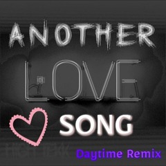 Another Love Song (Daytime Remix)