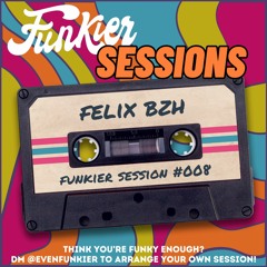 Funkier Session #008 - Felix BZH