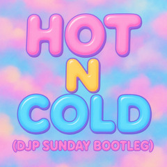 Katy Perry - Hot N Cold (DJP Sunday Bootleg)