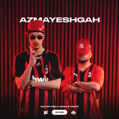 Gucciflame x Ashkan Kagan - Azmayeshgah S3-26 [Prod. Kagan , Holvvndy, Gucciflame]