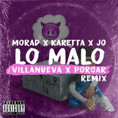 Morad x Karetta x JG - Lo Malo (Villanueva x Porcar Remix)