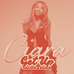 Ciara- Get Up (SHAWN B Disco Remix)