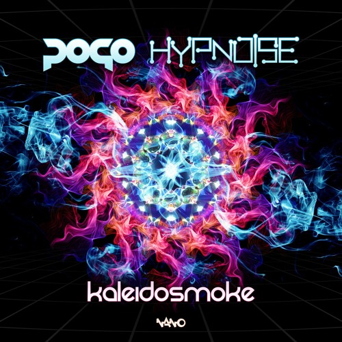 Pogo & Hypnoise - Kaleidosmoke (Nano Records)