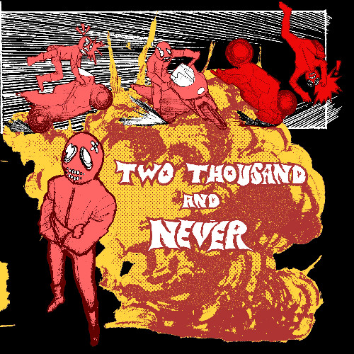 two thousand and never