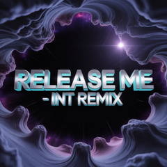 RELEASE ME - INT REMIX