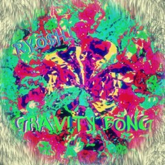 GRAV!TY BōNG [PRōD. DART]